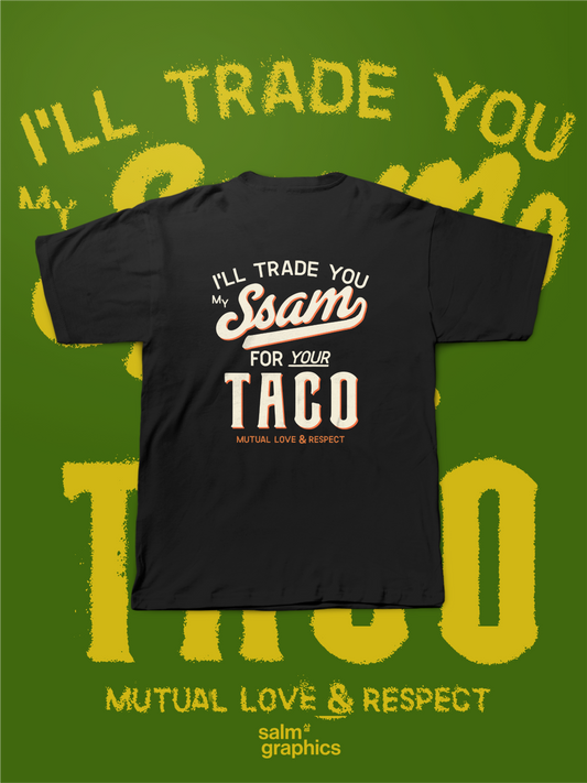 MY SSAM FOR YOUR TACO T-SHIRT